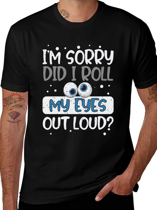 Funny Im Sorry Did I Roll My Eyes T-Shirt
