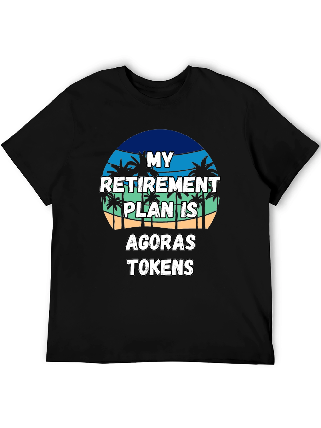 My Retirement Plan Agoras Tokens Black T-Shirt
