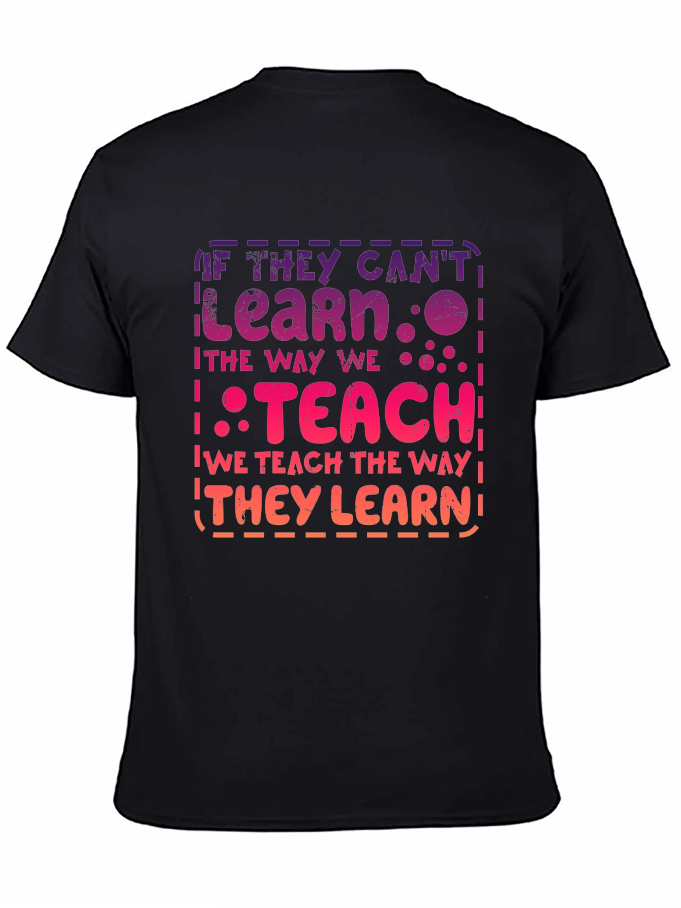 If They Cant Learn Teach T-Shirt