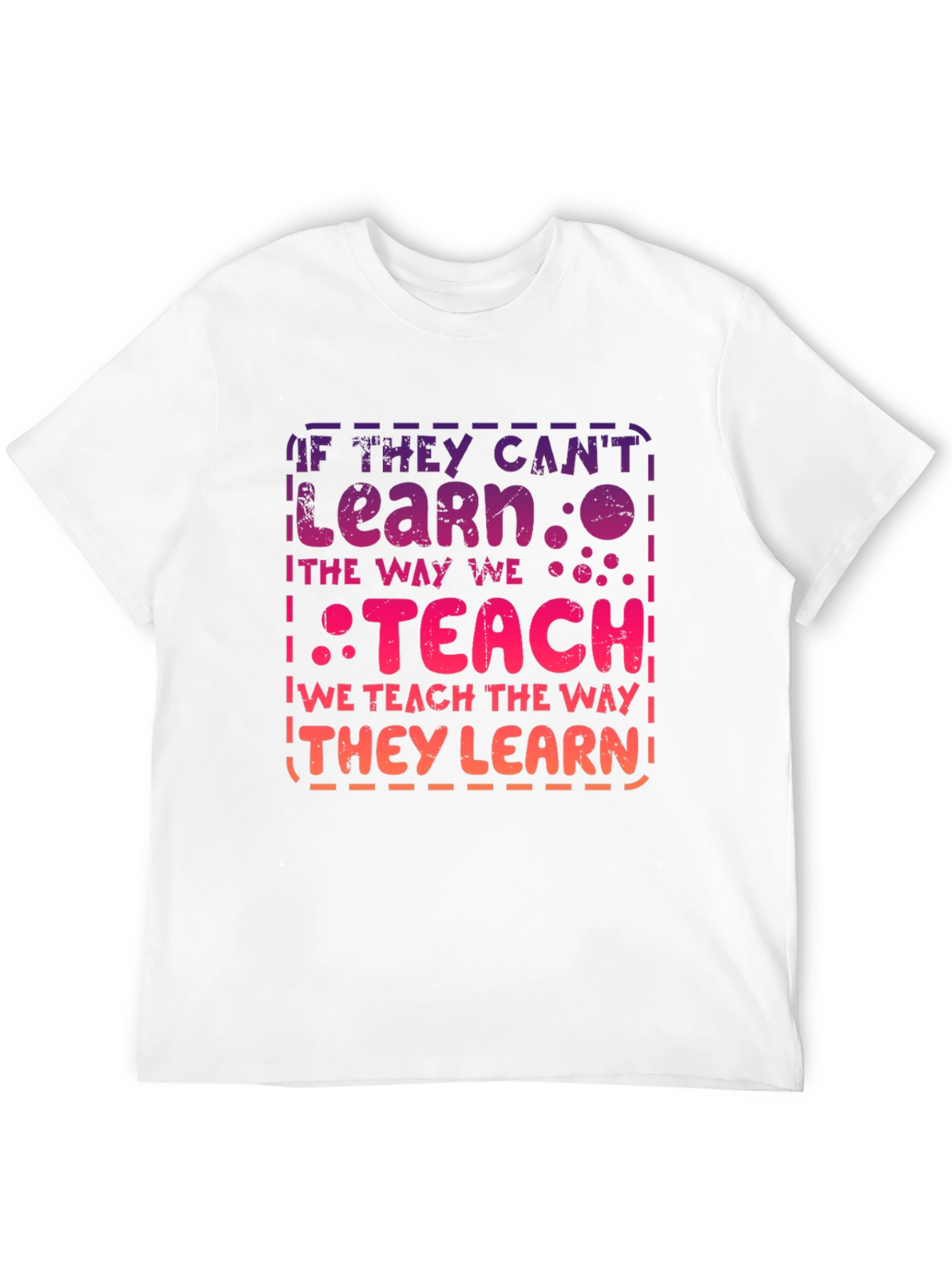 If They Cant Learn Teach T-Shirt