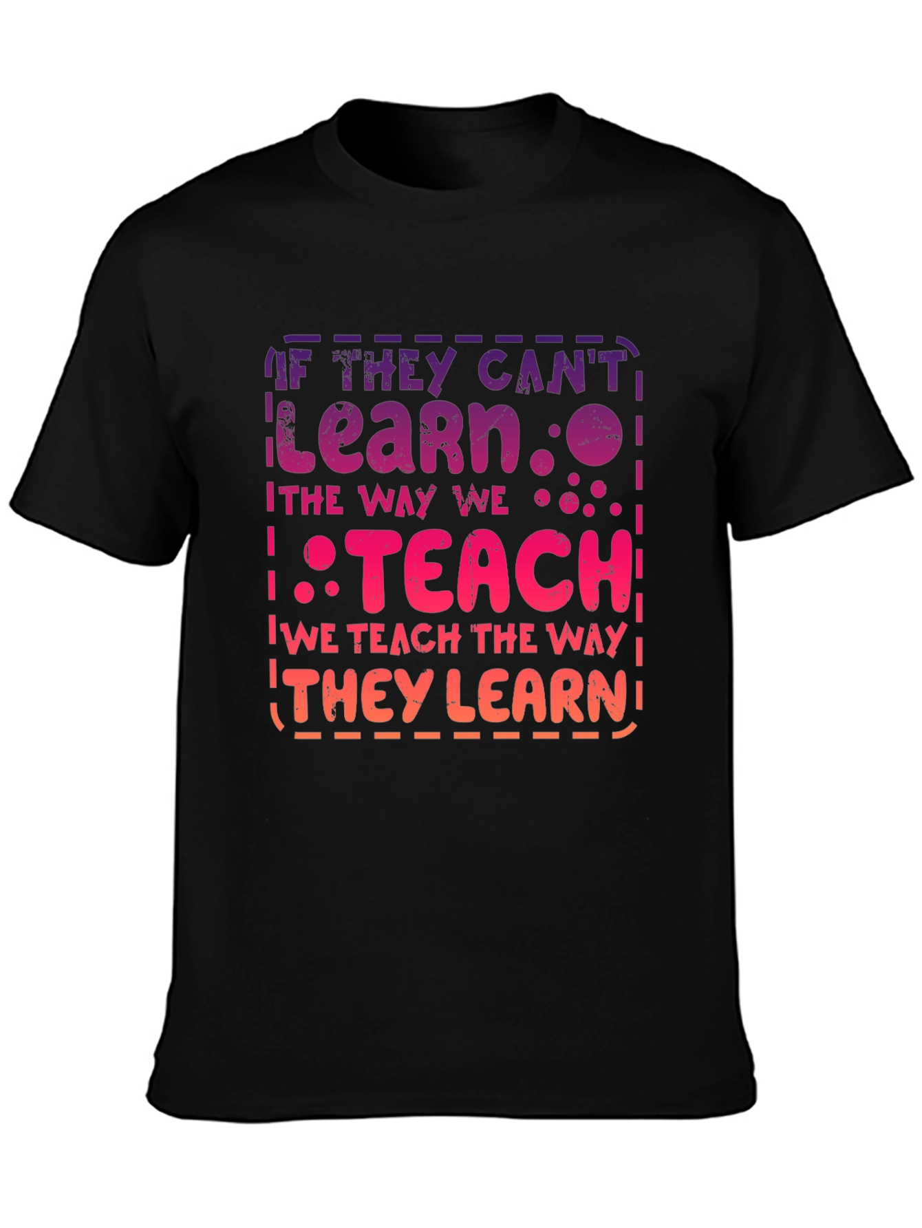 If They Cant Learn Teach T-Shirt