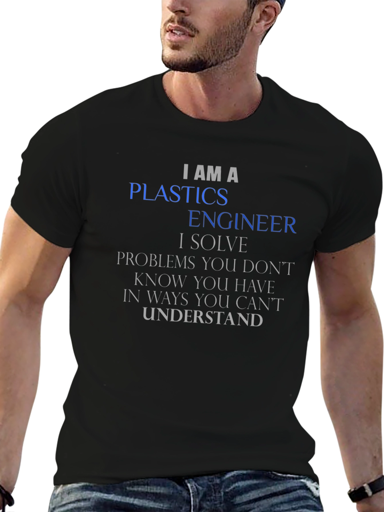 I AM A Plastics Engineer T-Shirt