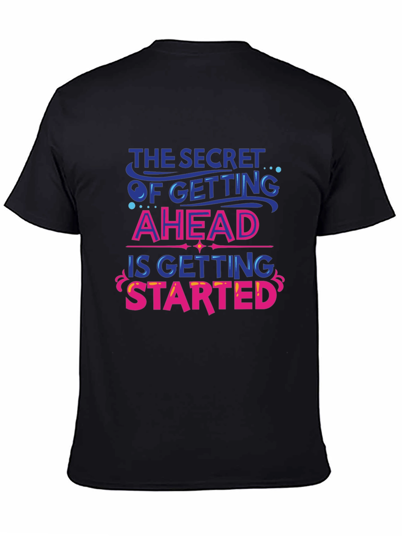 Inspirational Graphic Tee - Secret to Getting Ahead