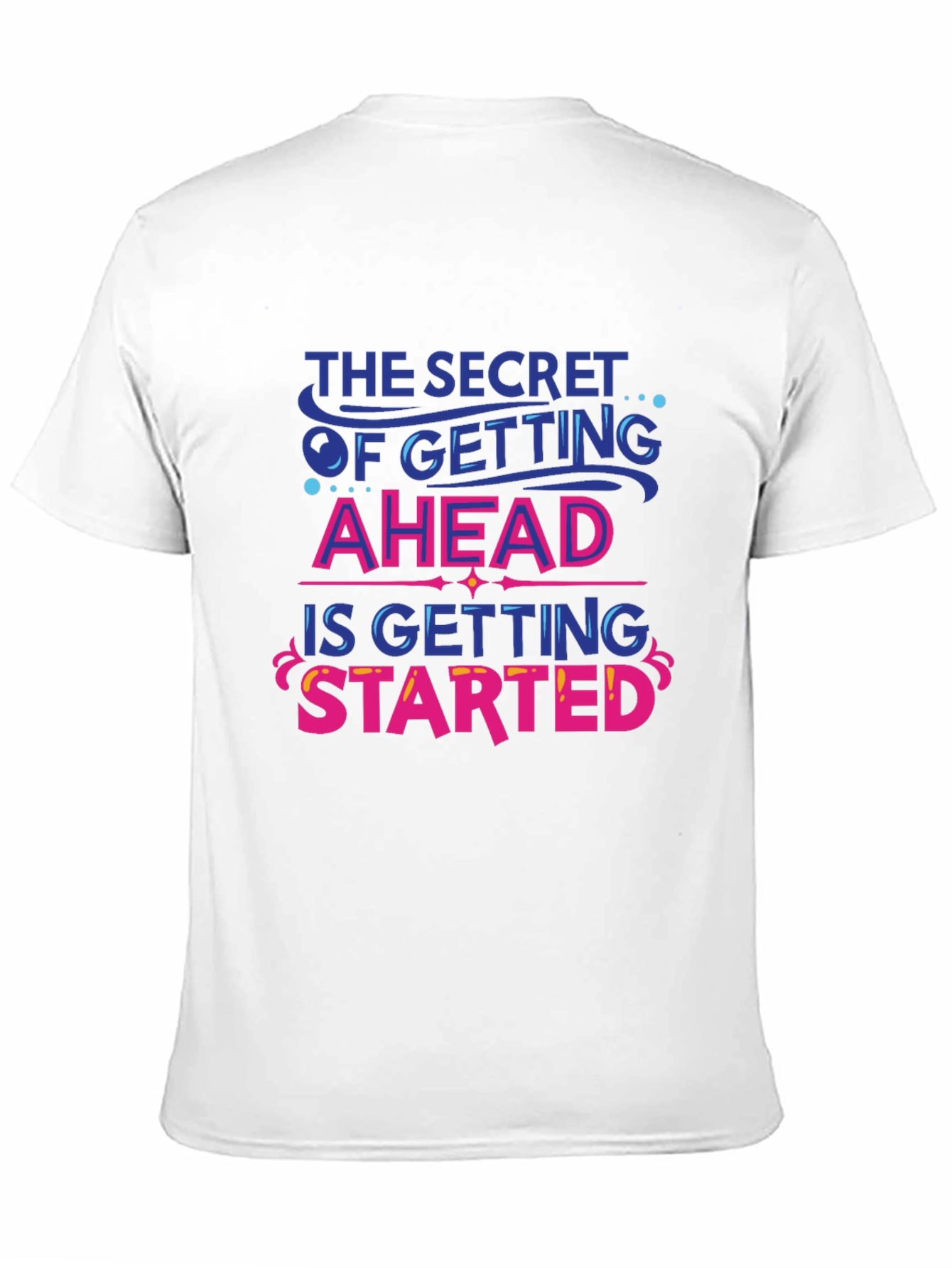 Inspirational Graphic Tee - Secret to Getting Ahead