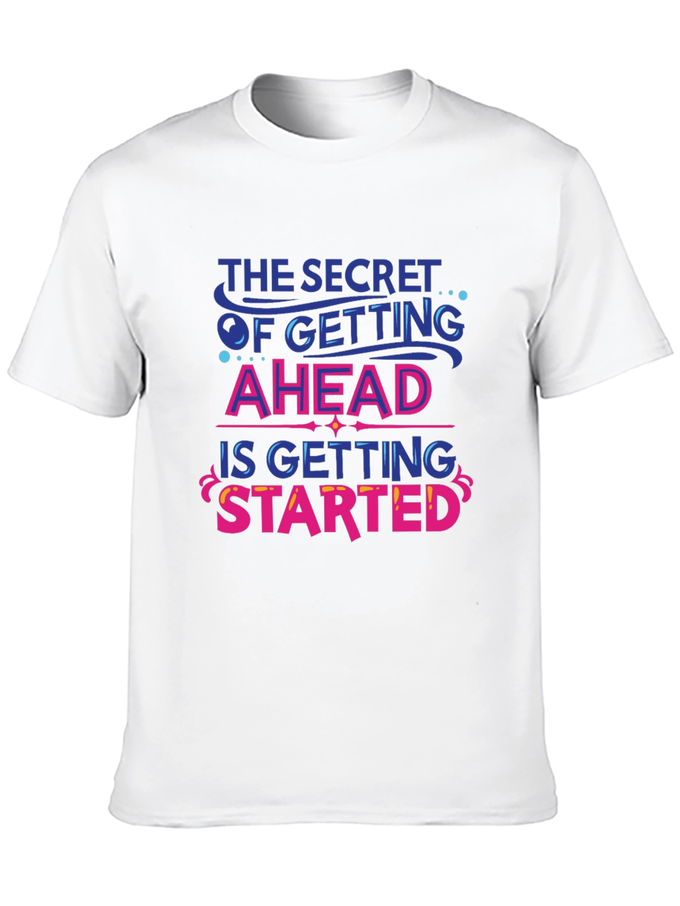 Inspirational Graphic Tee - Secret to Getting Ahead