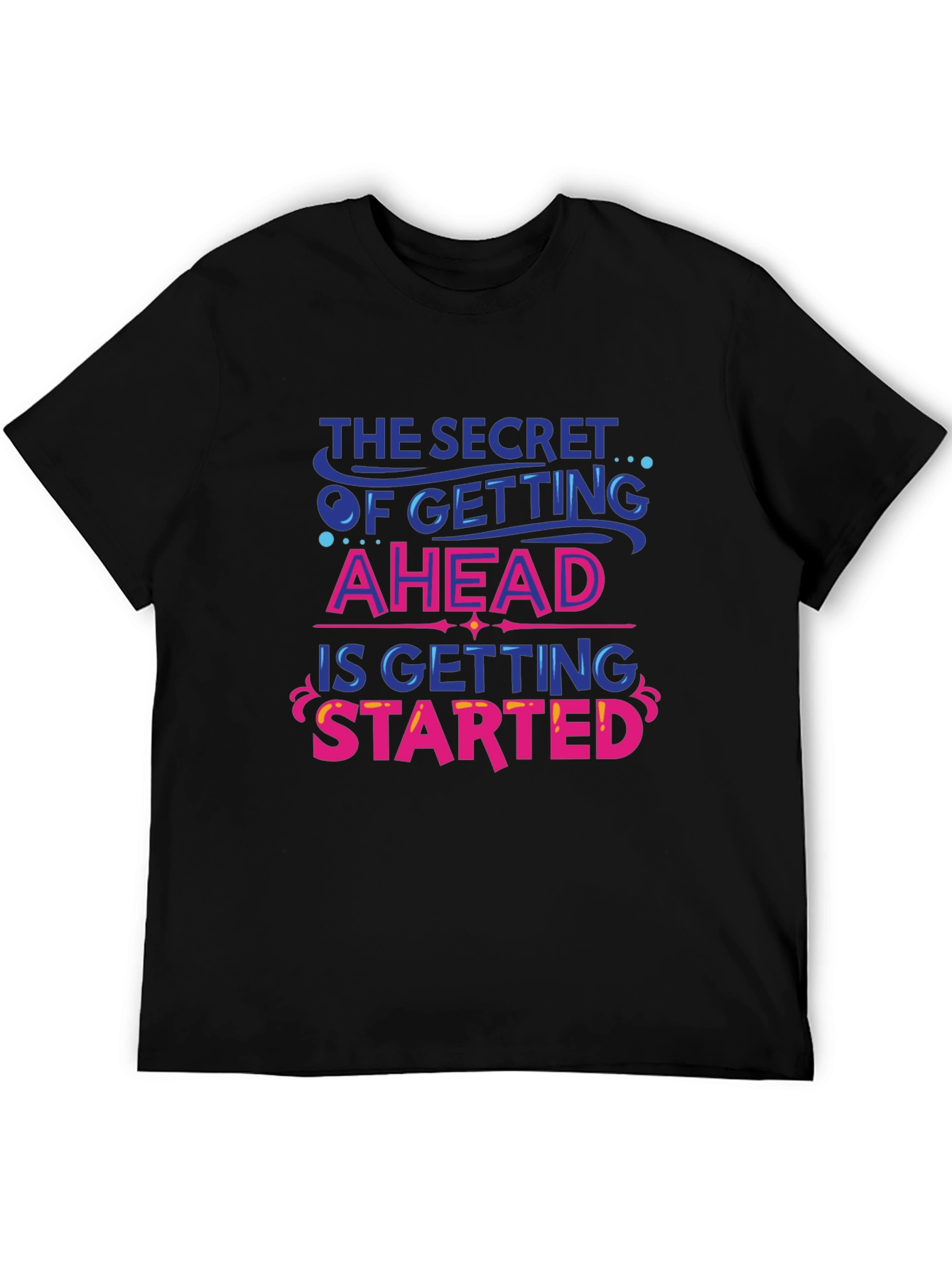 Inspirational Graphic Tee - Secret to Getting Ahead