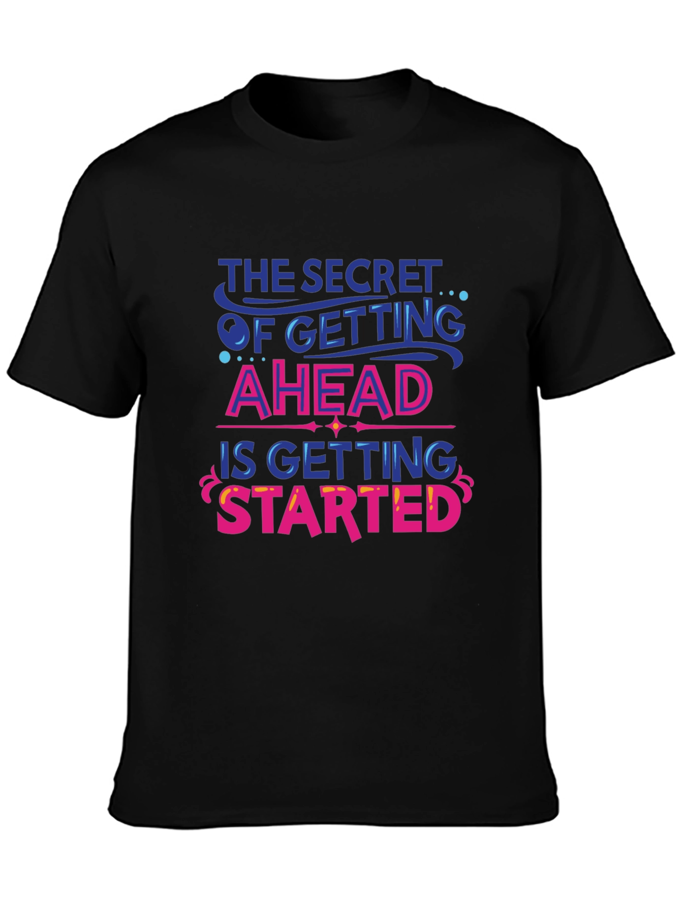 Inspirational Graphic Tee - Secret to Getting Ahead