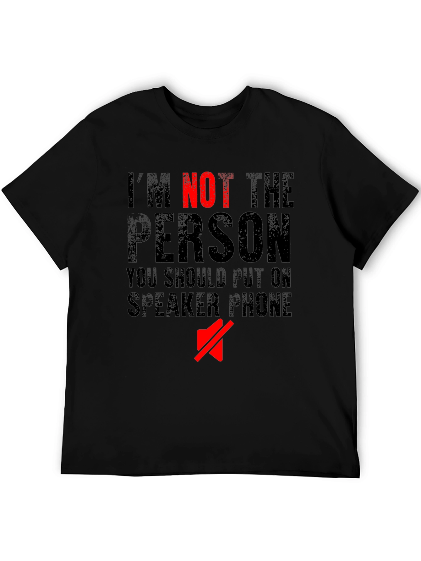 Im Not The Person Speaker Phone T-Shirt