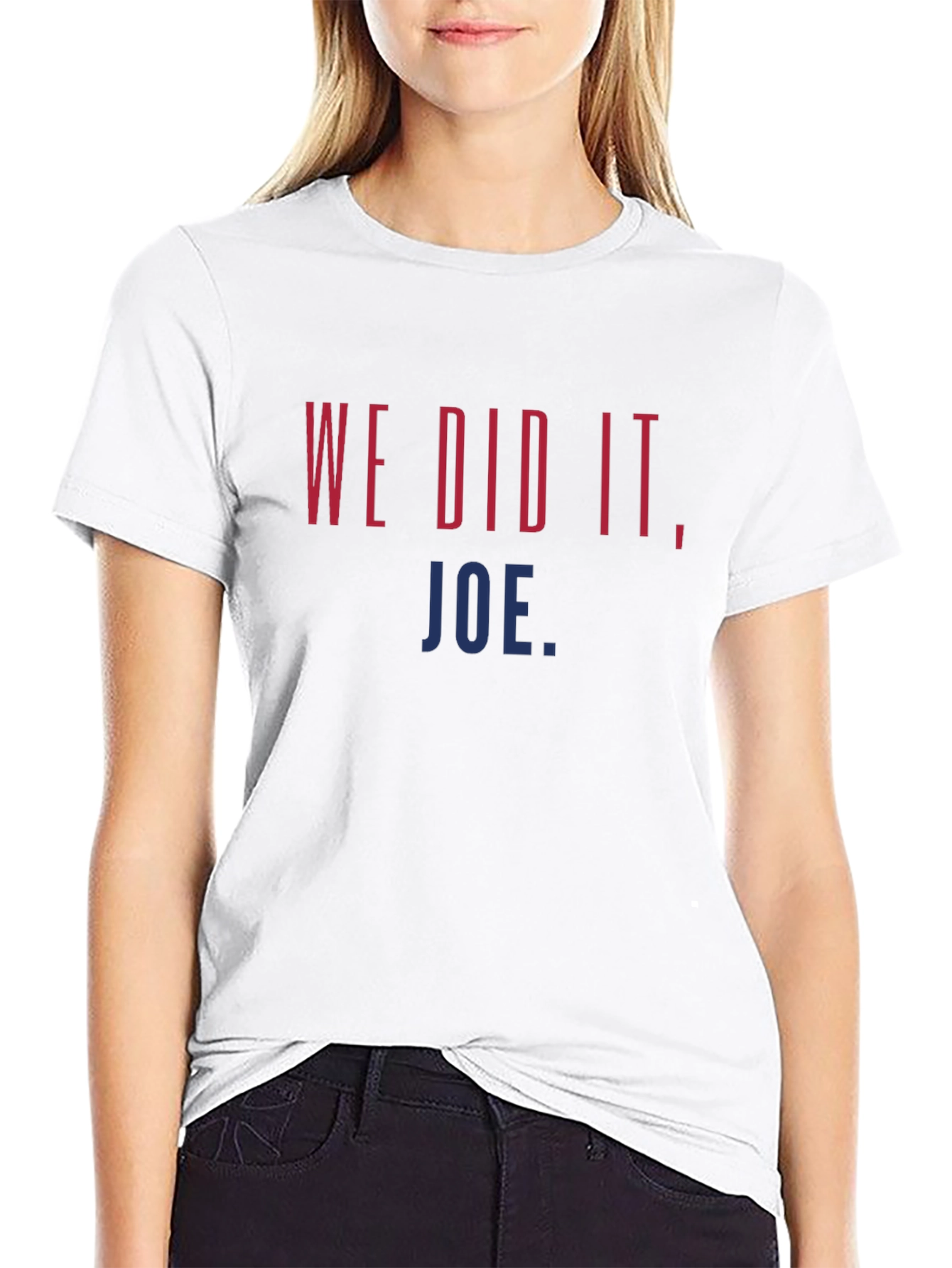 We Did It Joe. Graphic T-Shirt