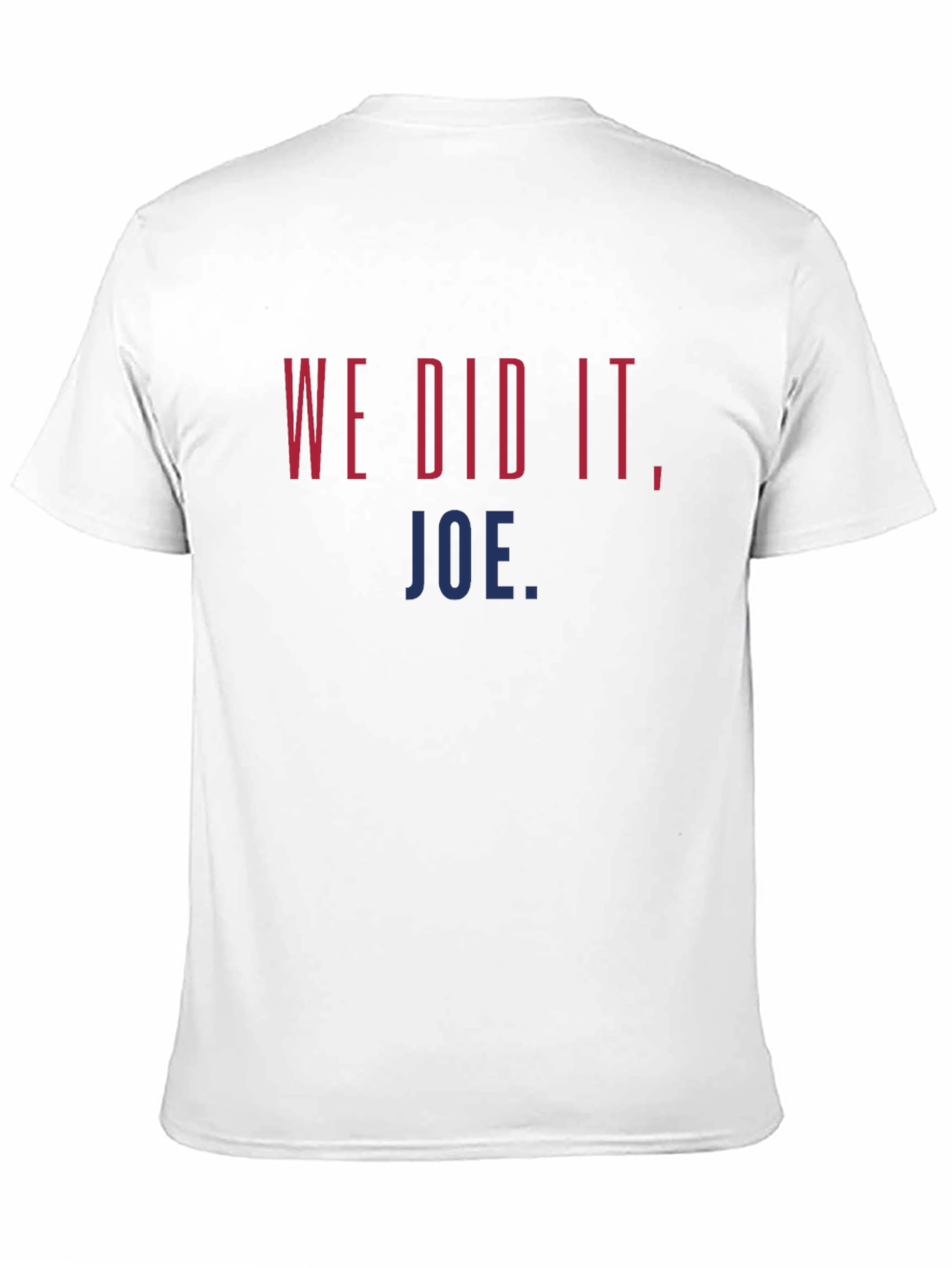 We Did It Joe. Graphic T-Shirt