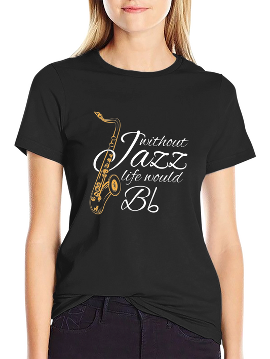 Without Jazz Life Would Bb - Black T-Shirt