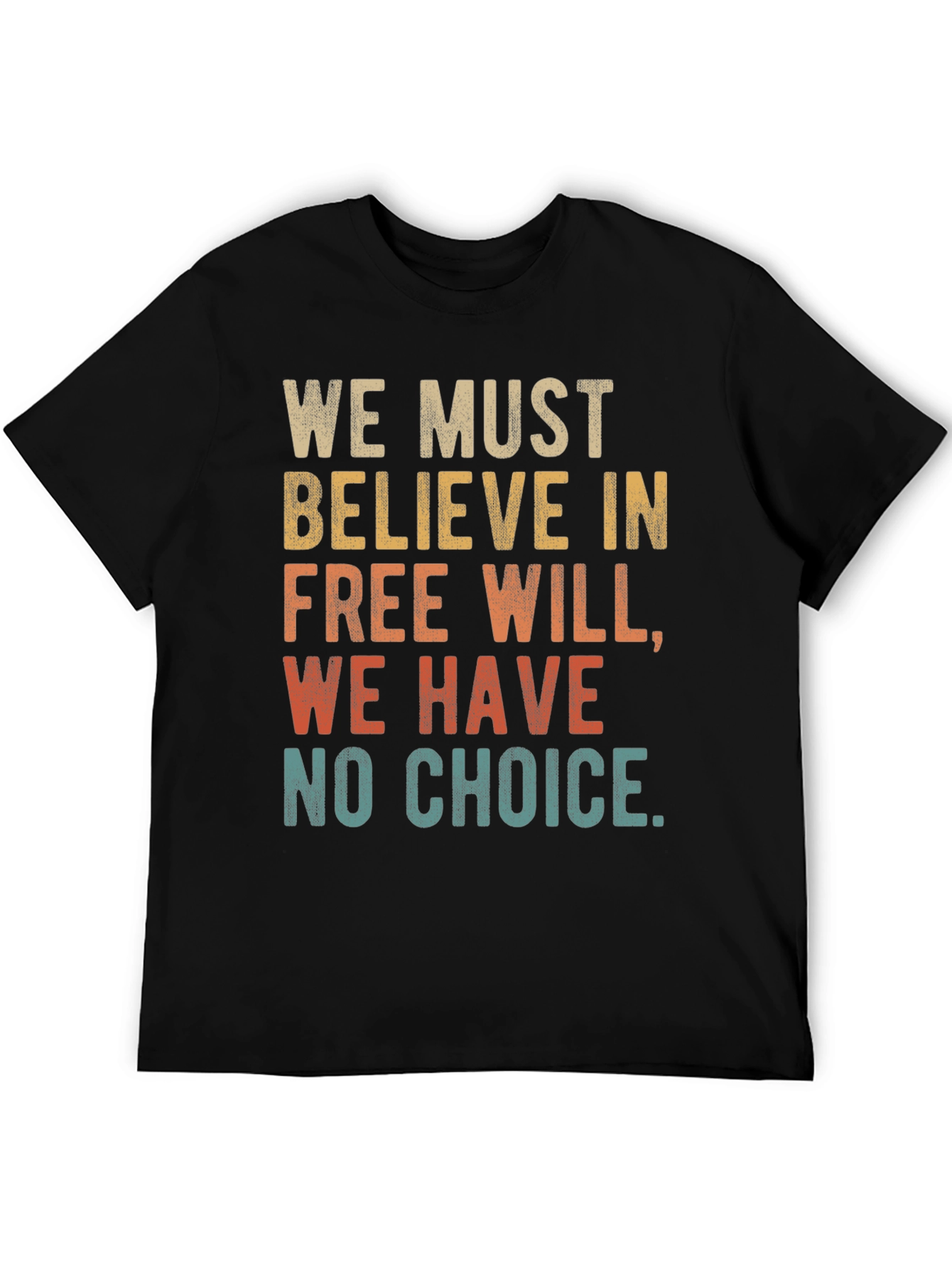 Free Will T-Shirt - We Must Believe Tee