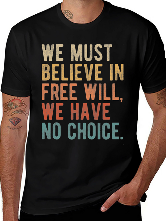 Free Will T-Shirt - We Must Believe Tee