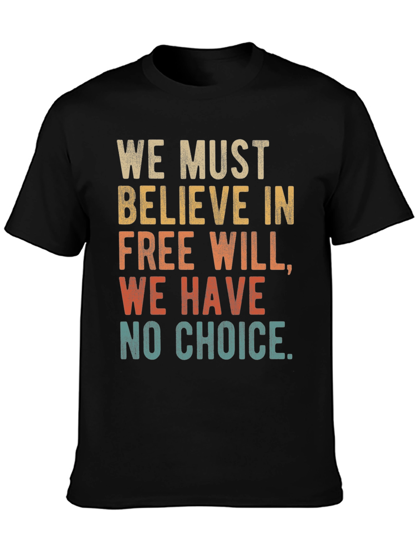 Free Will T-Shirt - We Must Believe Tee