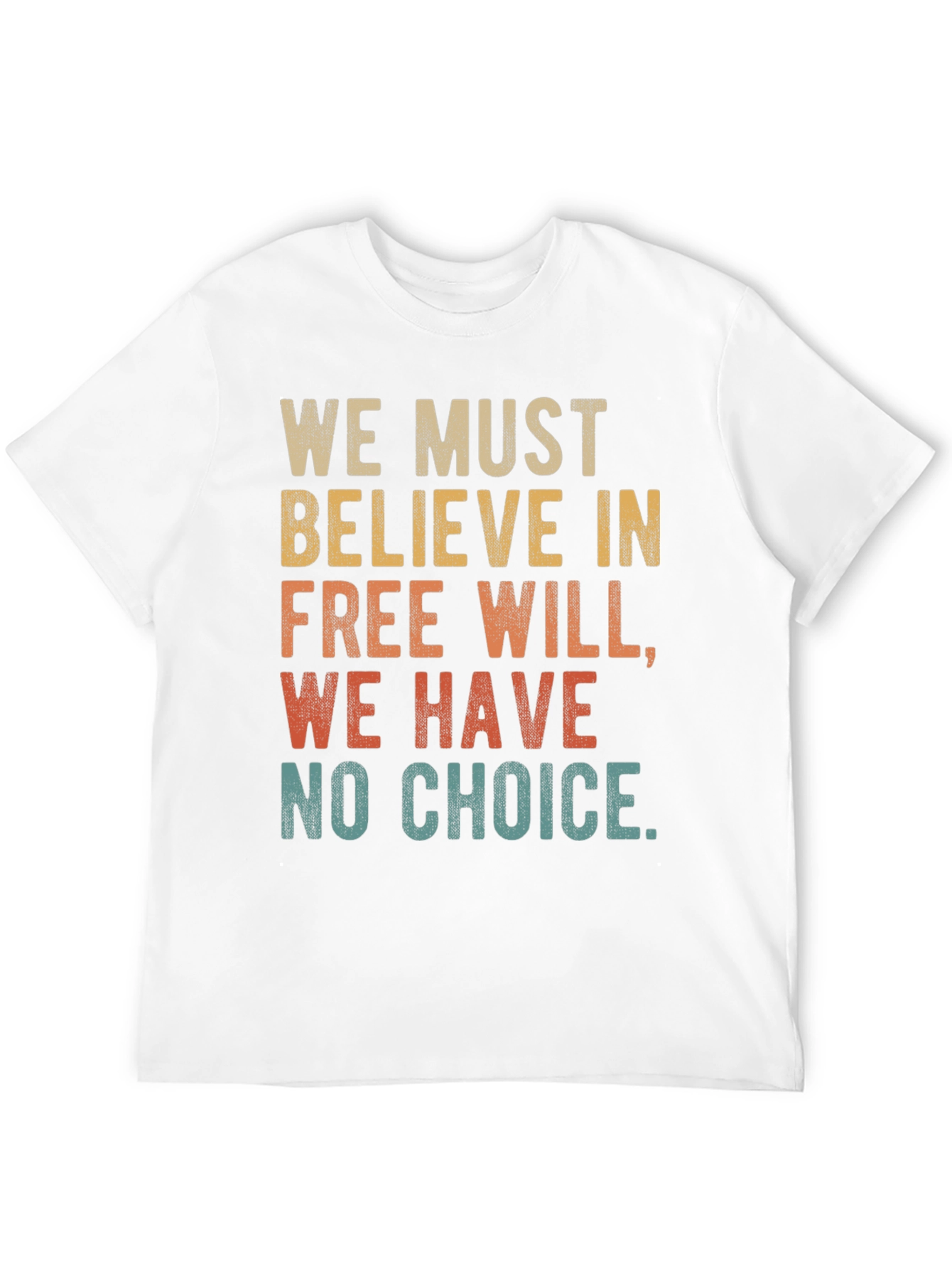 Free Will T-Shirt - We Must Believe Tee