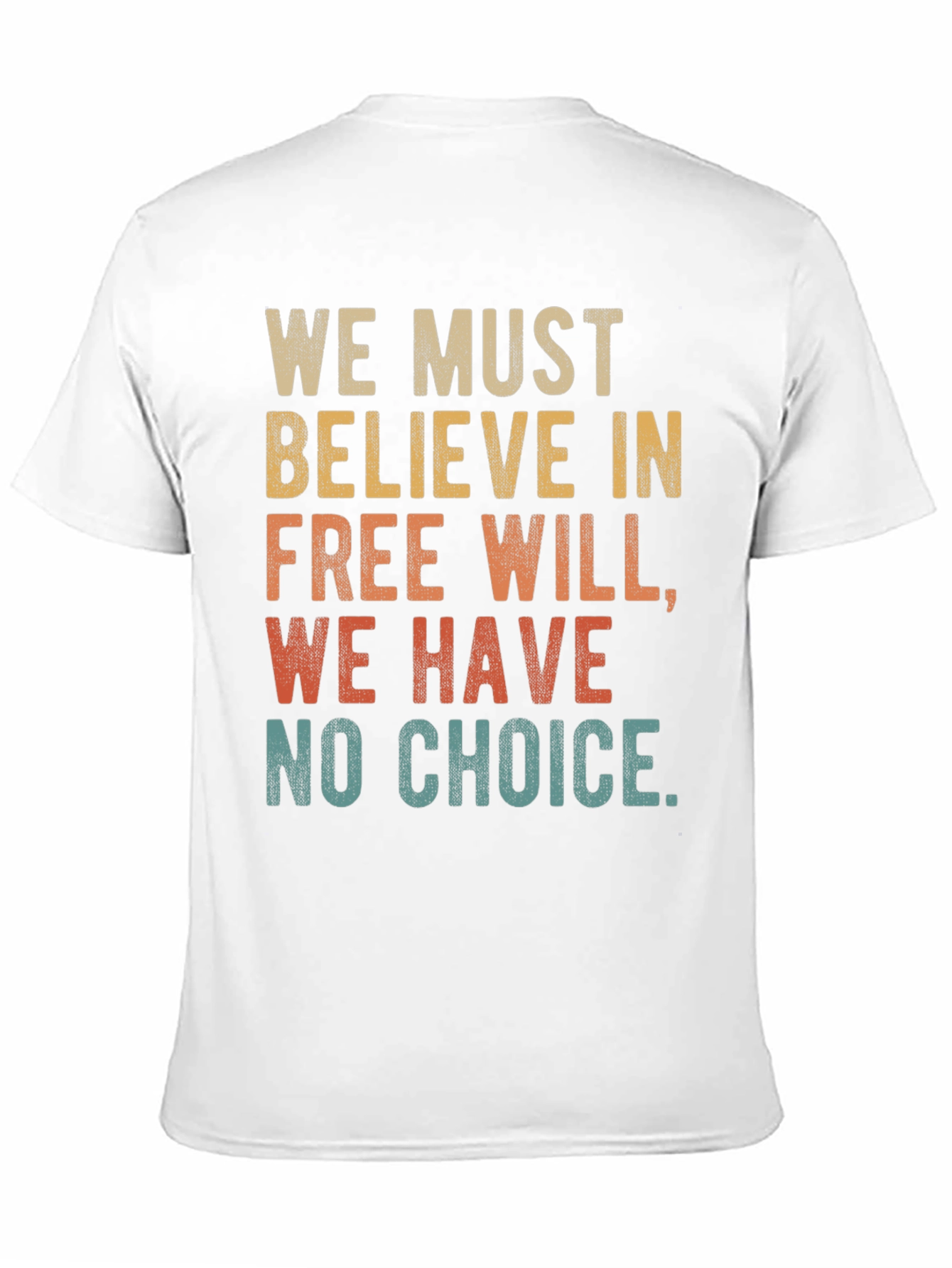 Free Will T-Shirt - We Must Believe Tee
