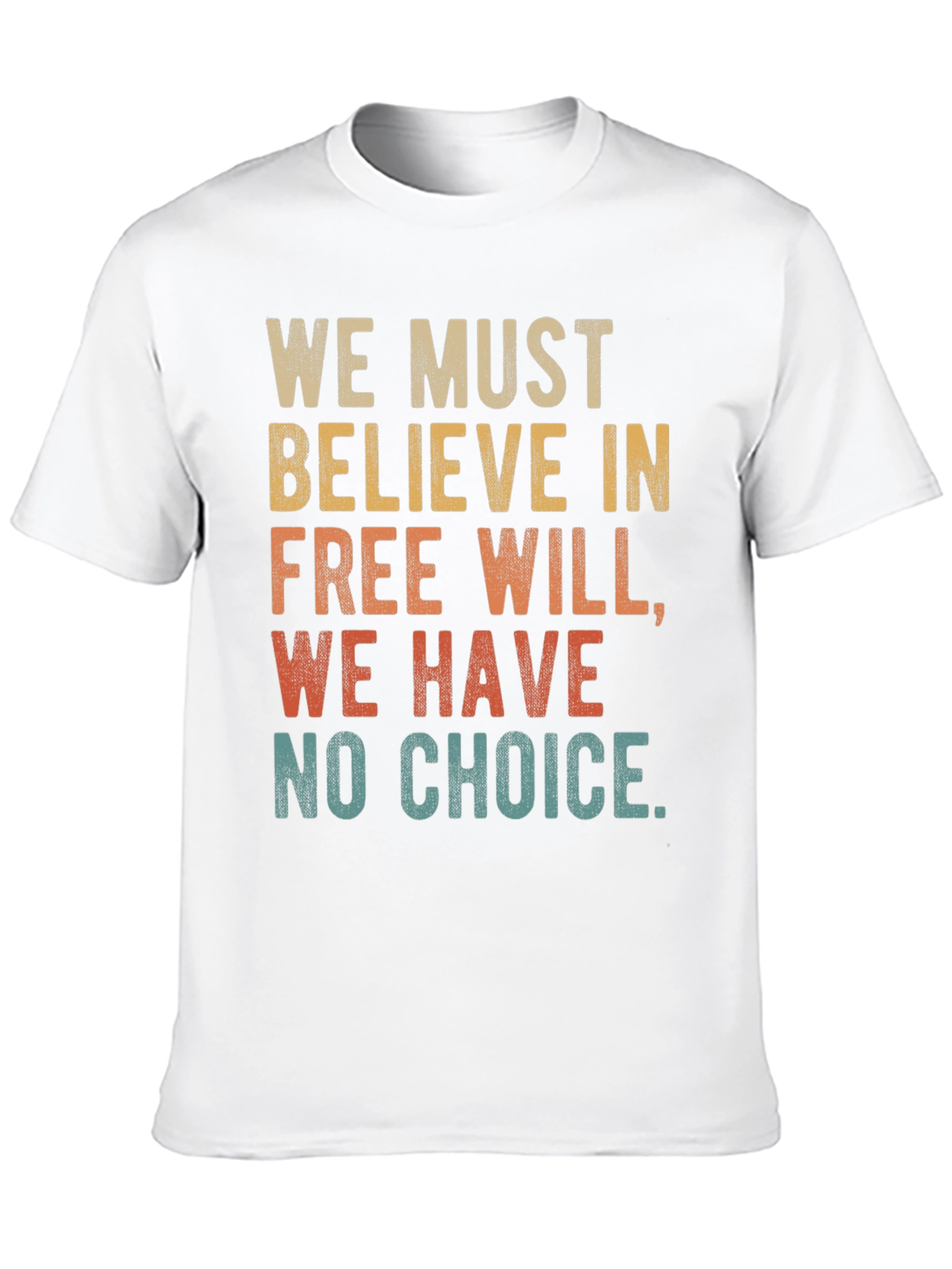 Free Will T-Shirt - We Must Believe Tee