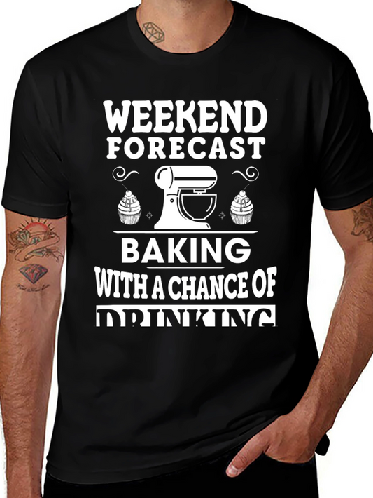 Weekend Forecast Baking & Drinking T-Shirt