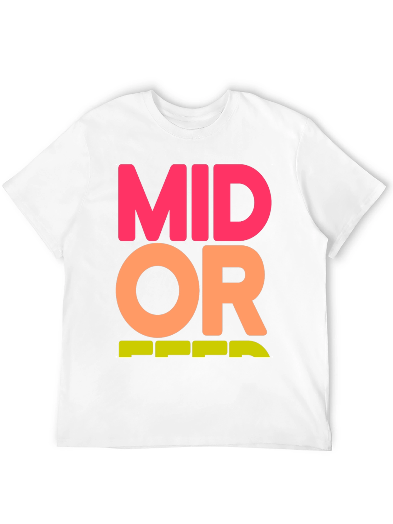 Mid Or Feed Graphic Tee