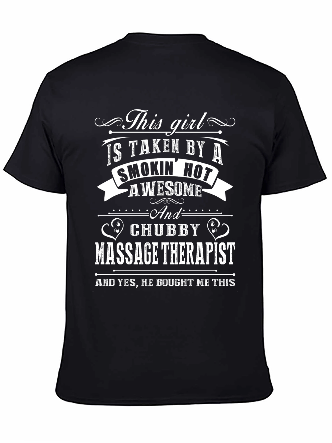 Massage Therapist T-Shirt: Taken by a Smokin Hot Guy
