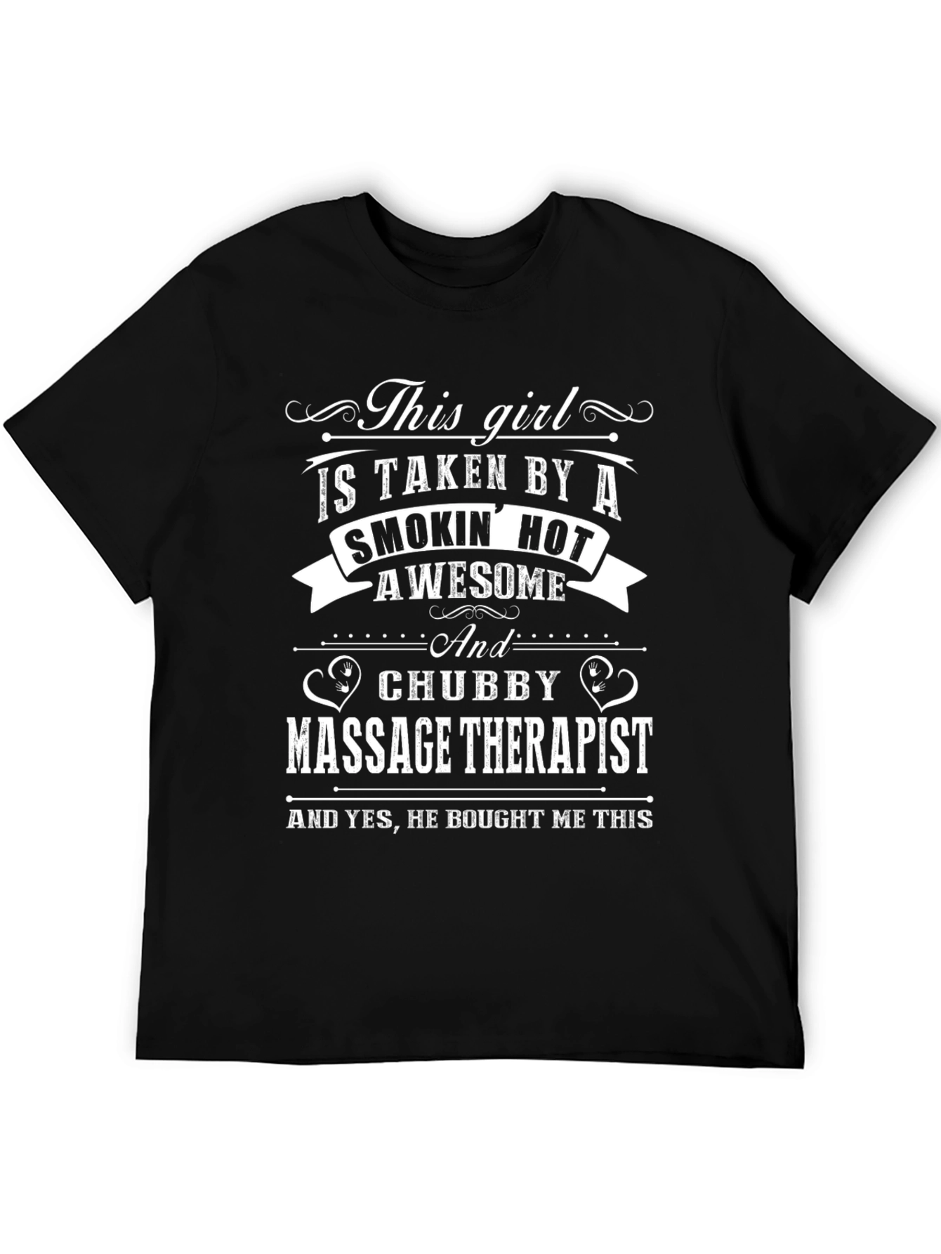 Massage Therapist T-Shirt: Taken by a Smokin Hot Guy