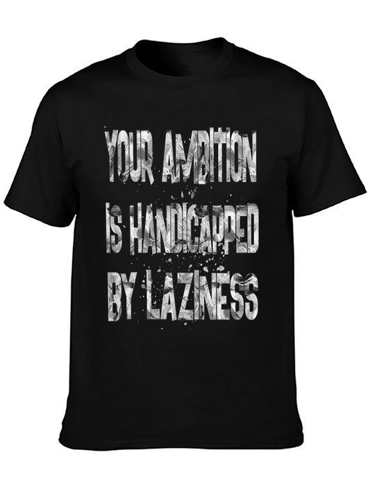 Ambition Handicapped by Laziness Graphic T-Shirt
