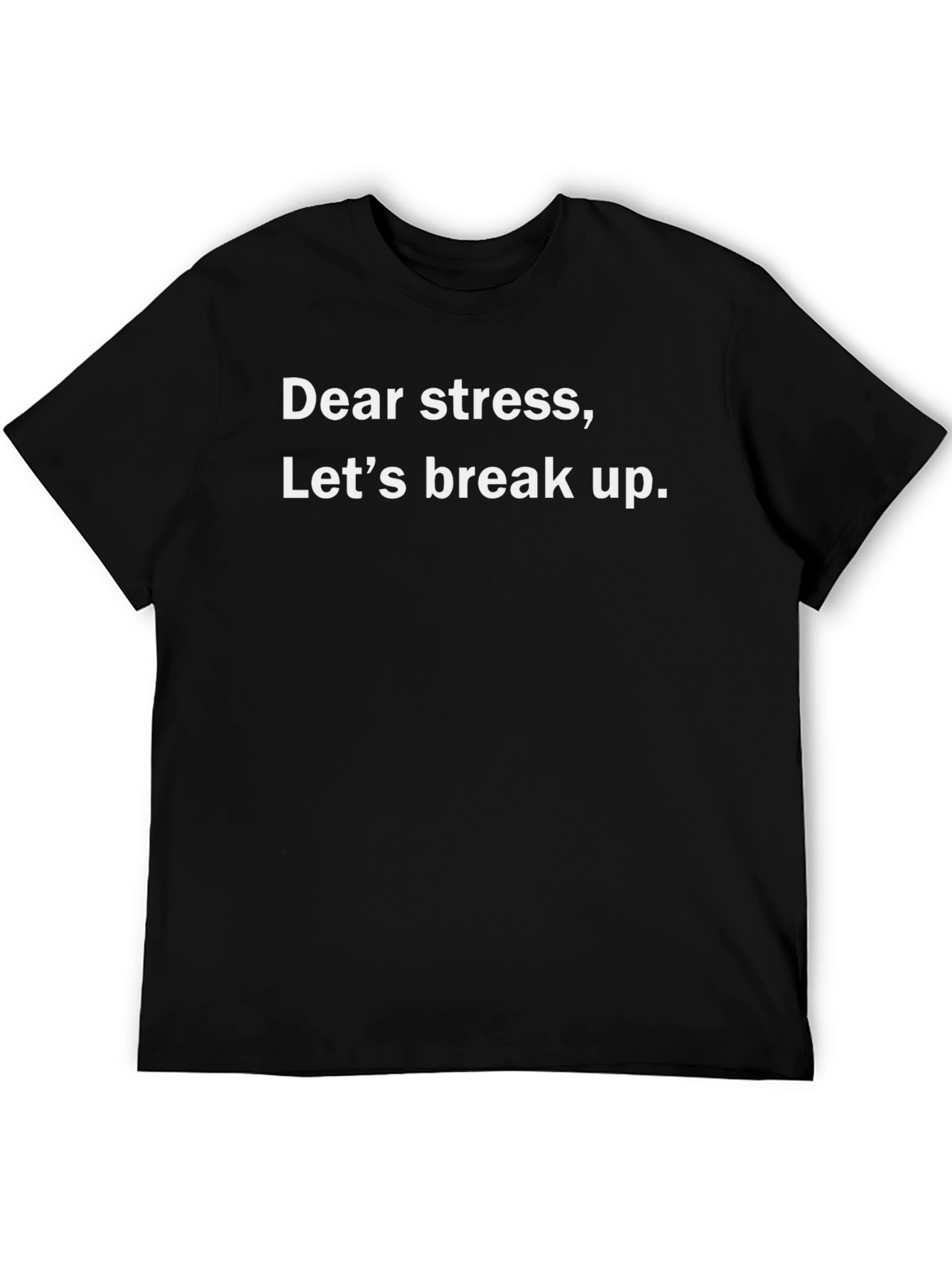 Dear Stress Lets Break Up Graphic Tee