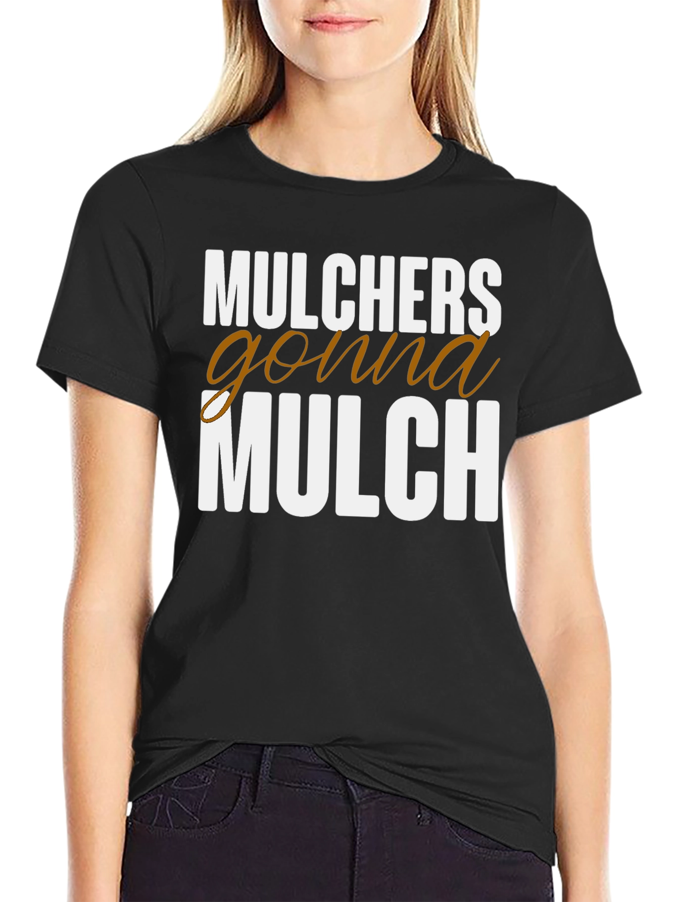 Mulchers Gonna Mulch Funny T-Shirt