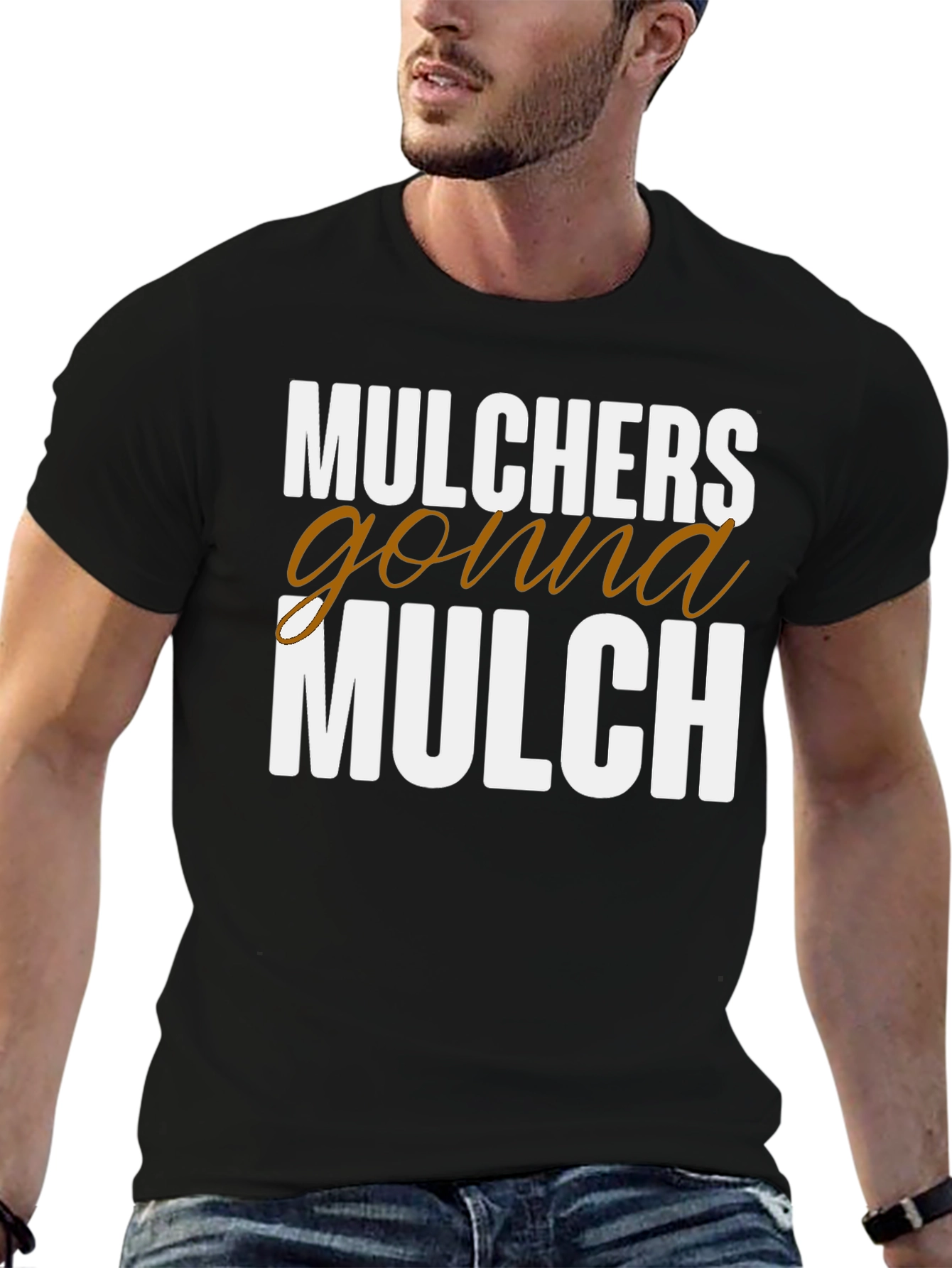 Mulchers Gonna Mulch Funny T-Shirt