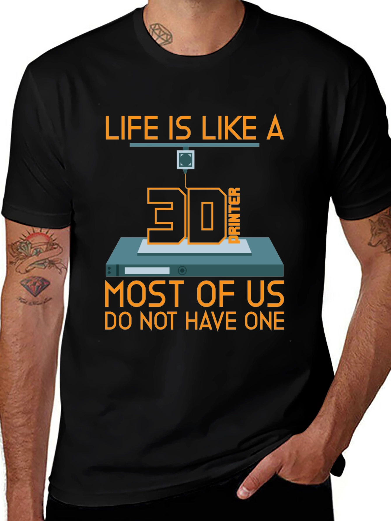 Life is Like a 3D Printer T-Shirt