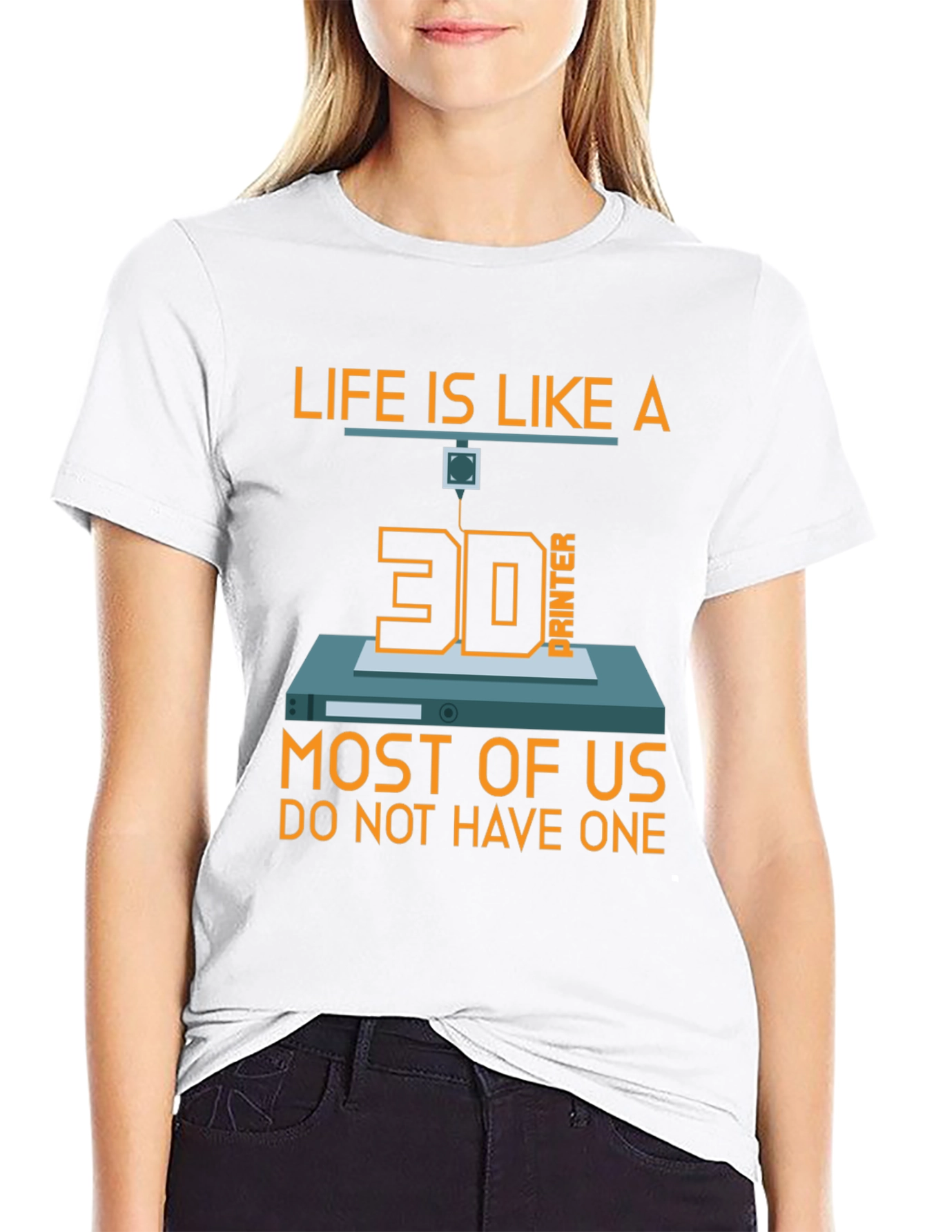 Life is Like a 3D Printer T-Shirt