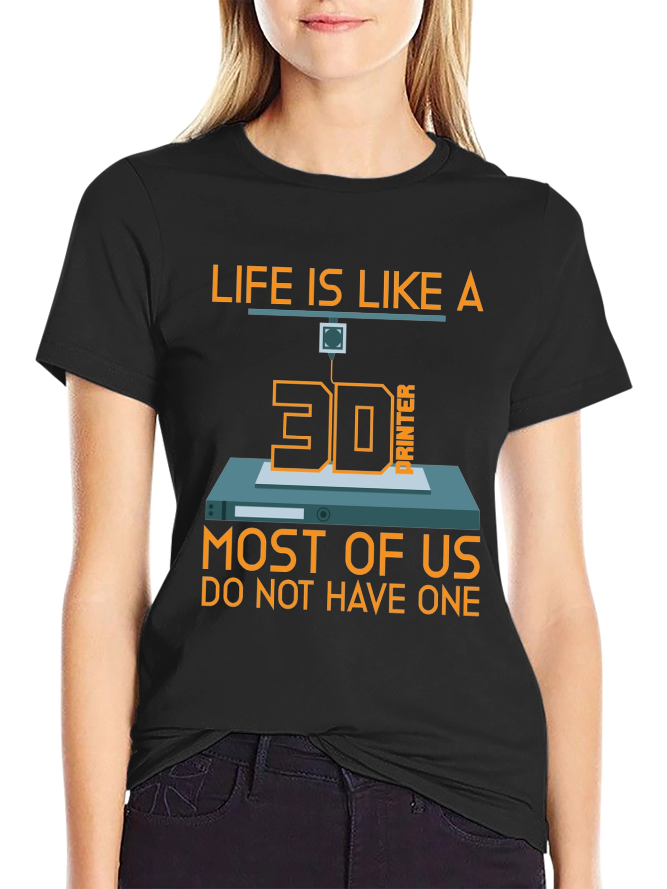 Life is Like a 3D Printer T-Shirt