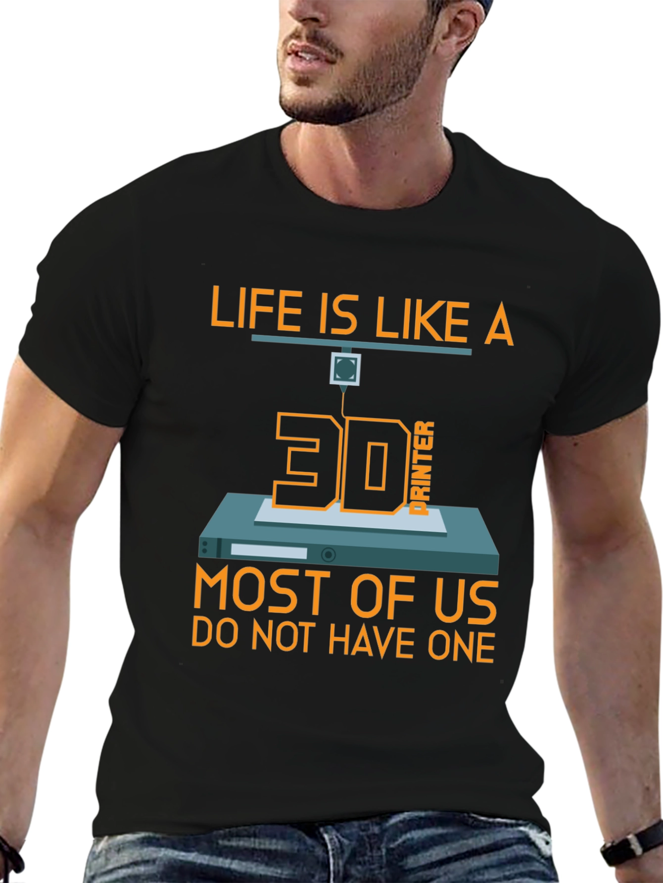 Life is Like a 3D Printer T-Shirt