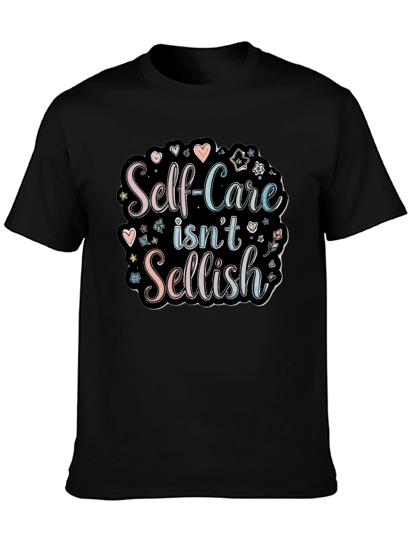 Self-Care Isnt Selfish Graphic T-Shirt