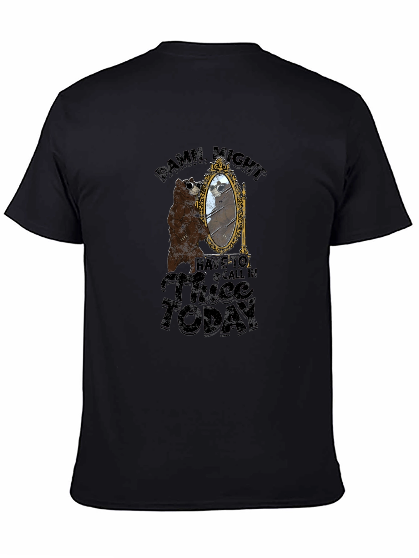 Damn Might Have to Call In Thicc Today T-Shirt