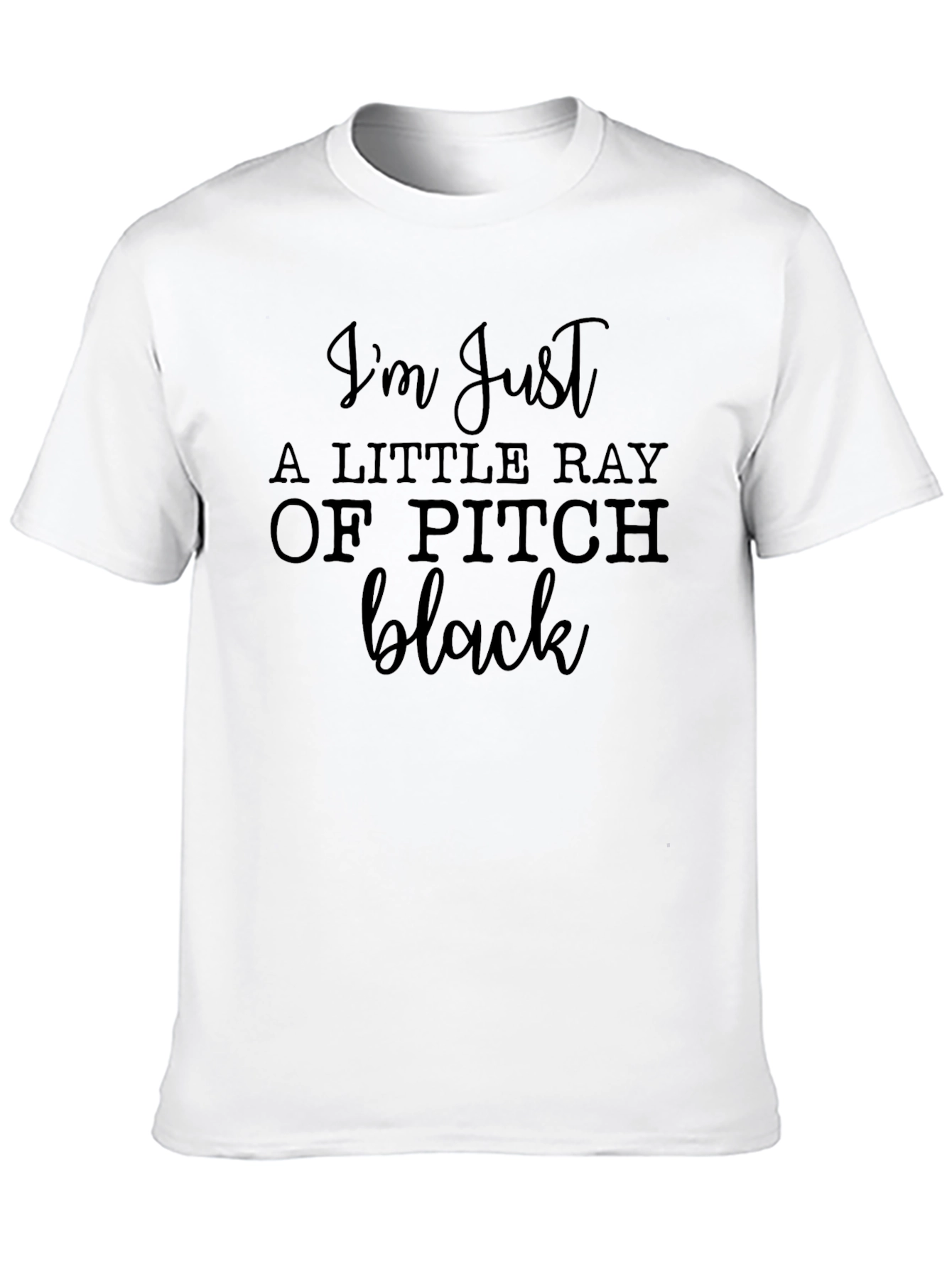 Im Just a Little Ray of Pitch Black T-Shirt