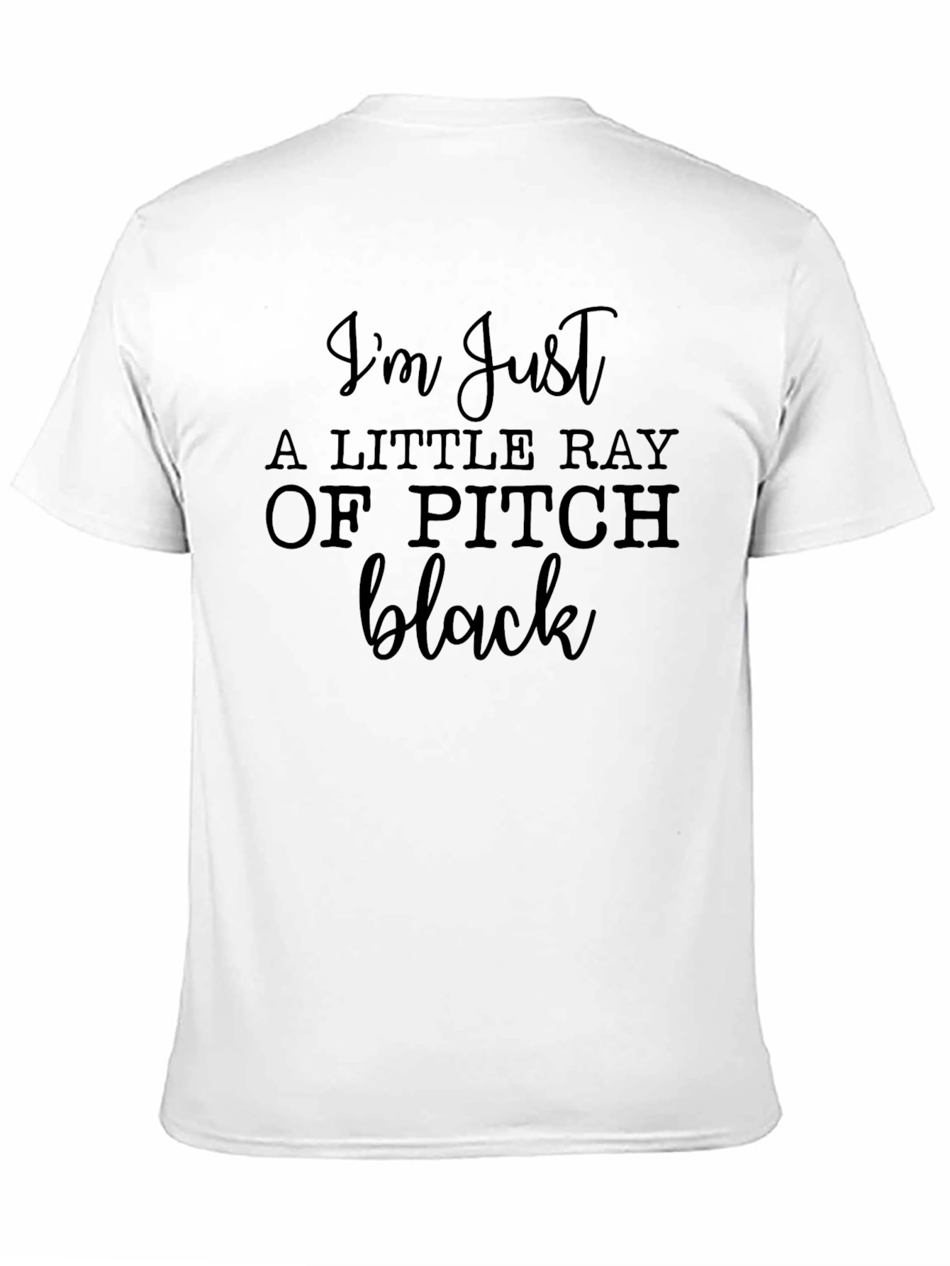 Im Just a Little Ray of Pitch Black T-Shirt