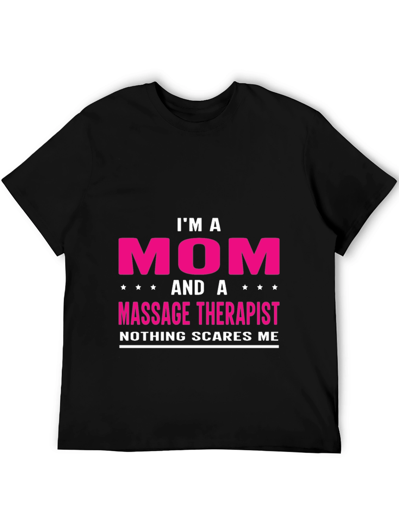 Im A Mom and Massage Therapist T-Shirt