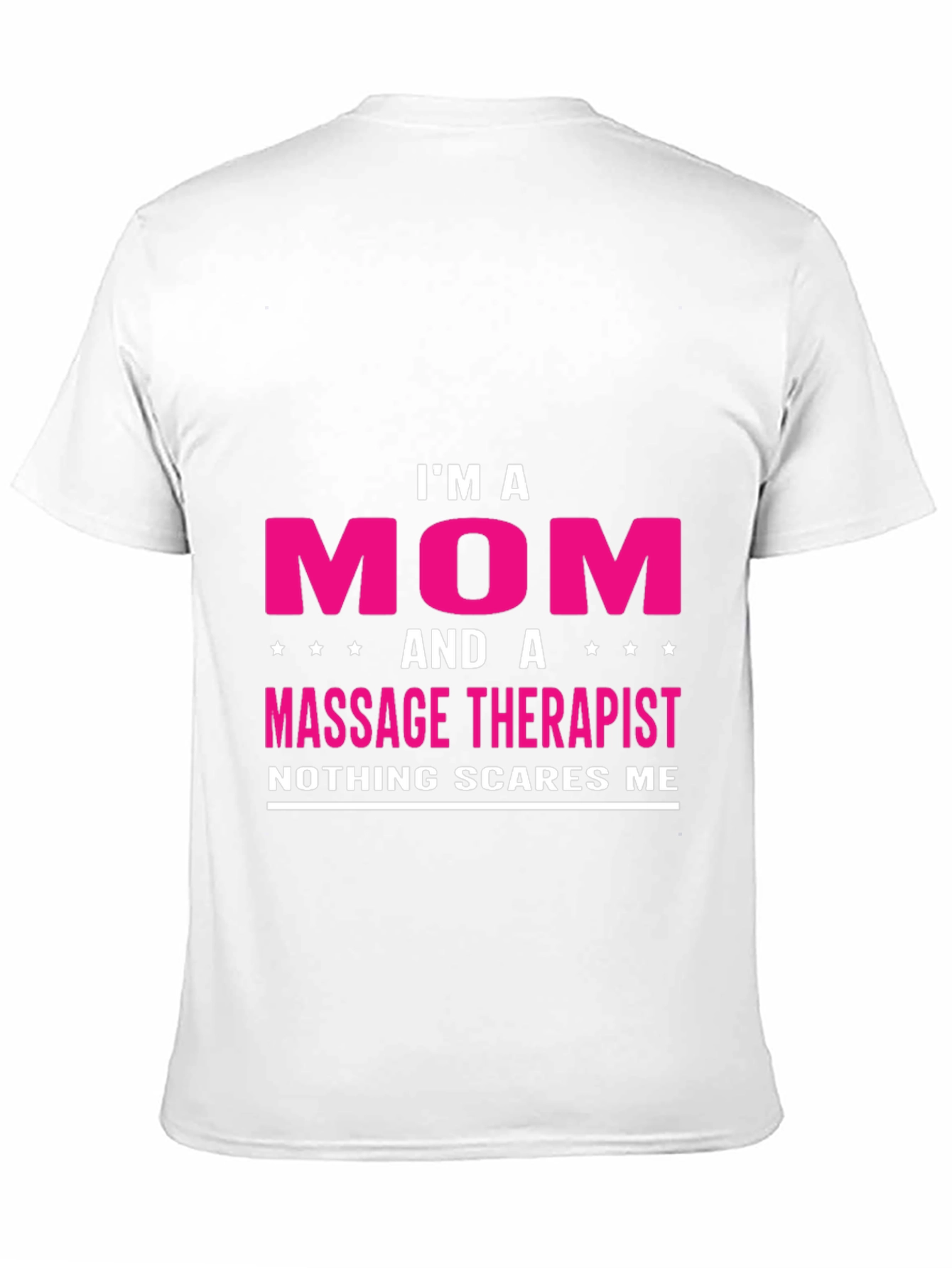 Im A Mom and Massage Therapist T-Shirt