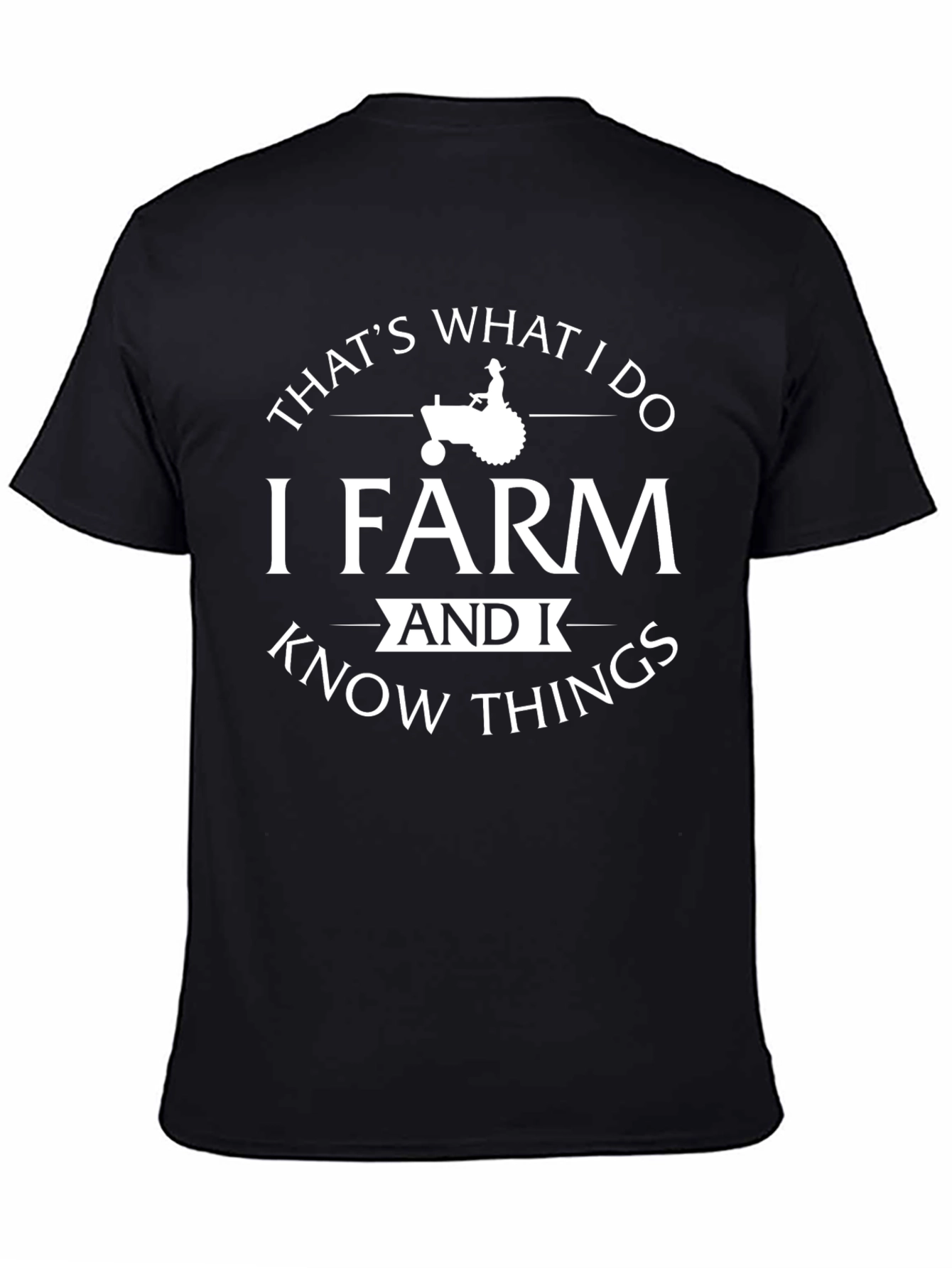 I Farm and I Know Things T-Shirt
