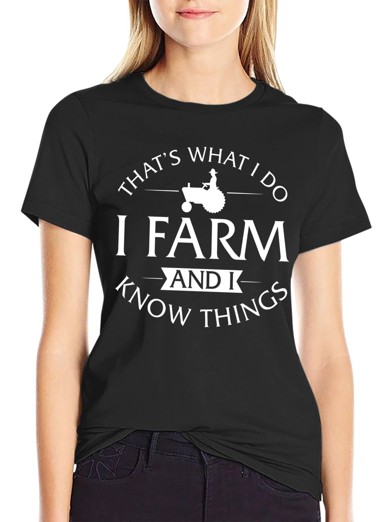 I Farm and I Know Things T-Shirt
