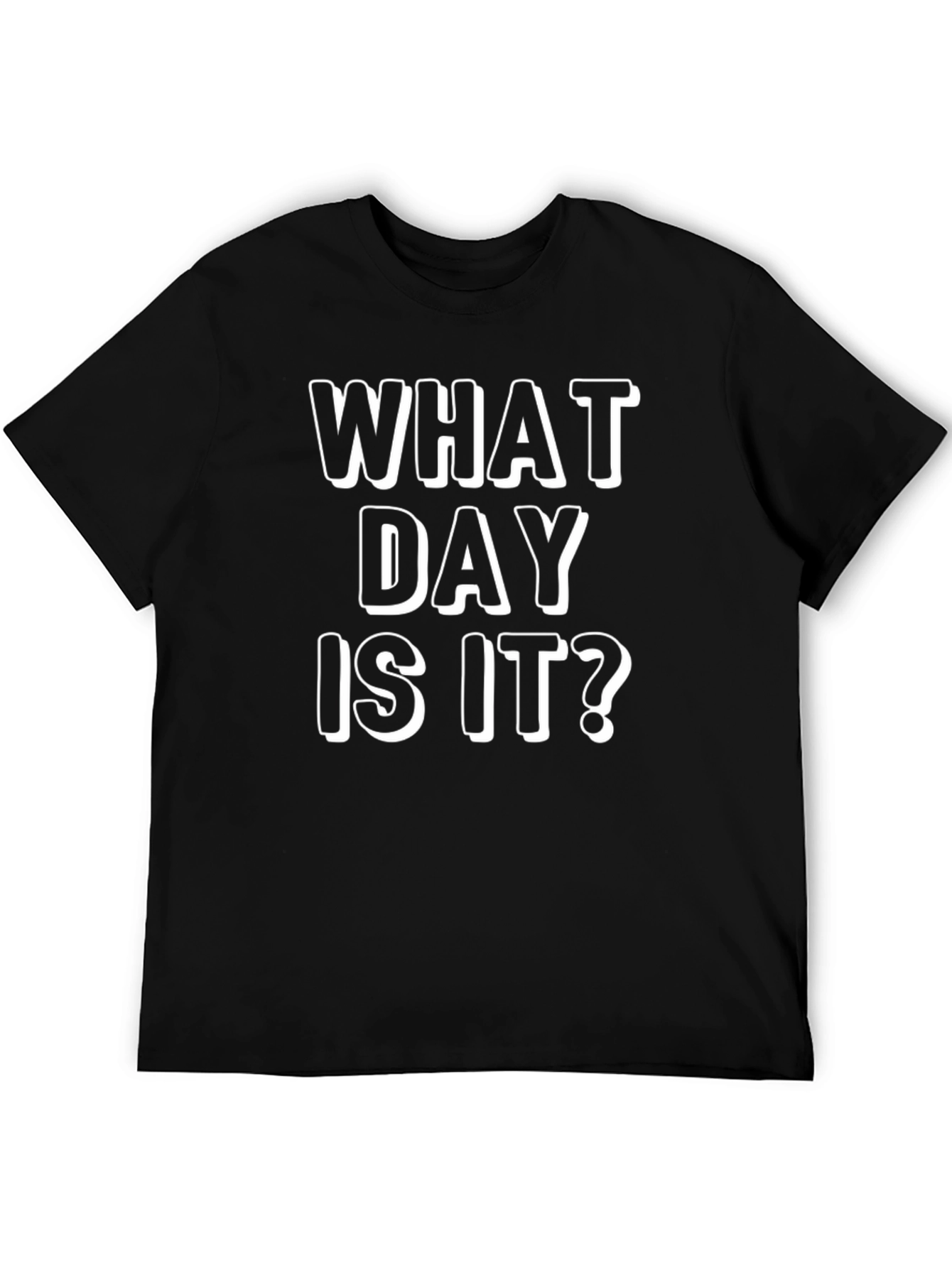 What Day Is It? Funny Graphic Tee - Black
