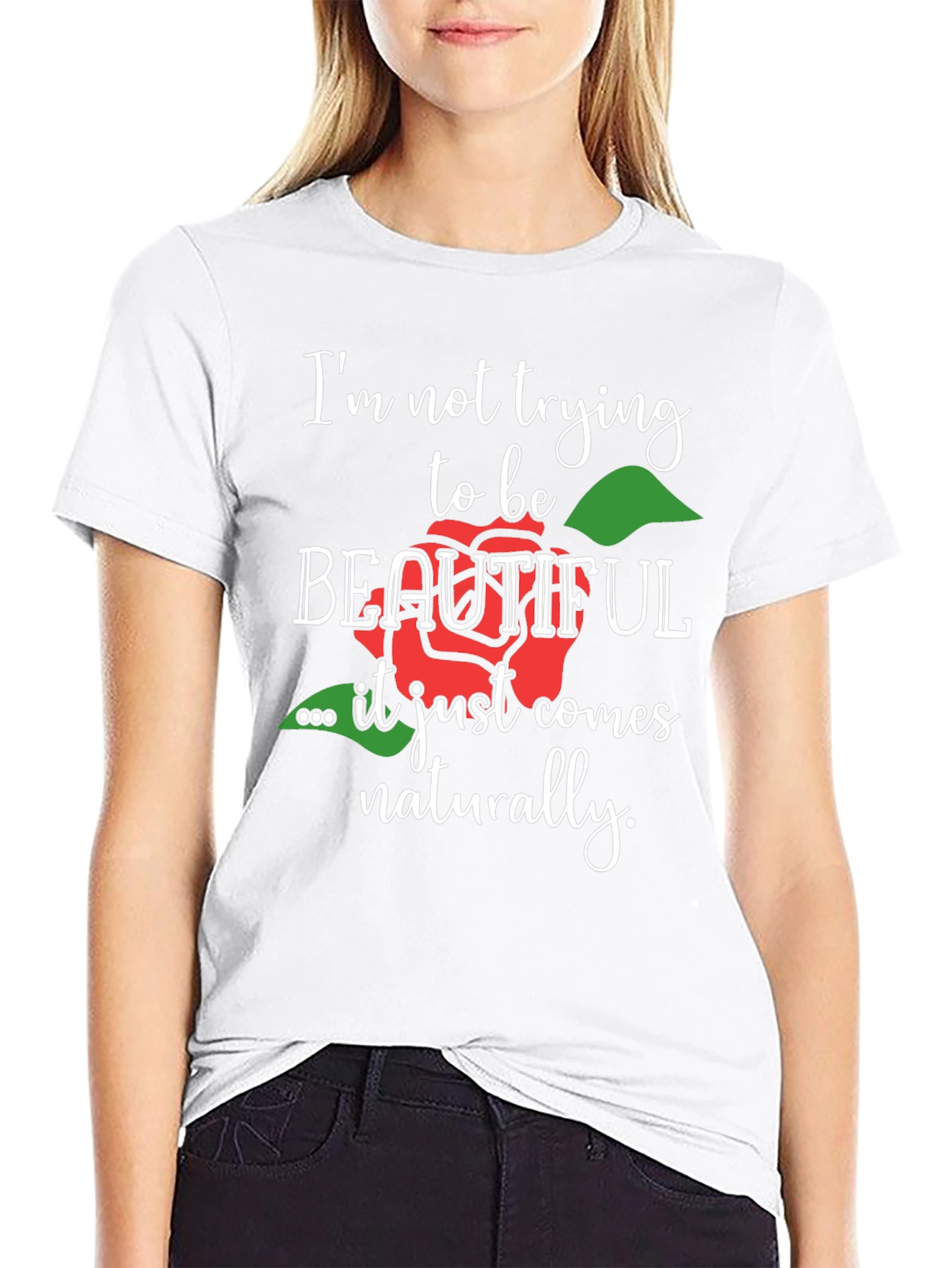 Im Not Trying To Be Beautiful T-Shirt