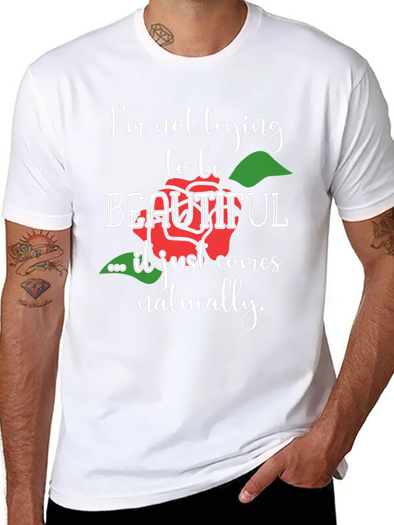 Im Not Trying To Be Beautiful T-Shirt