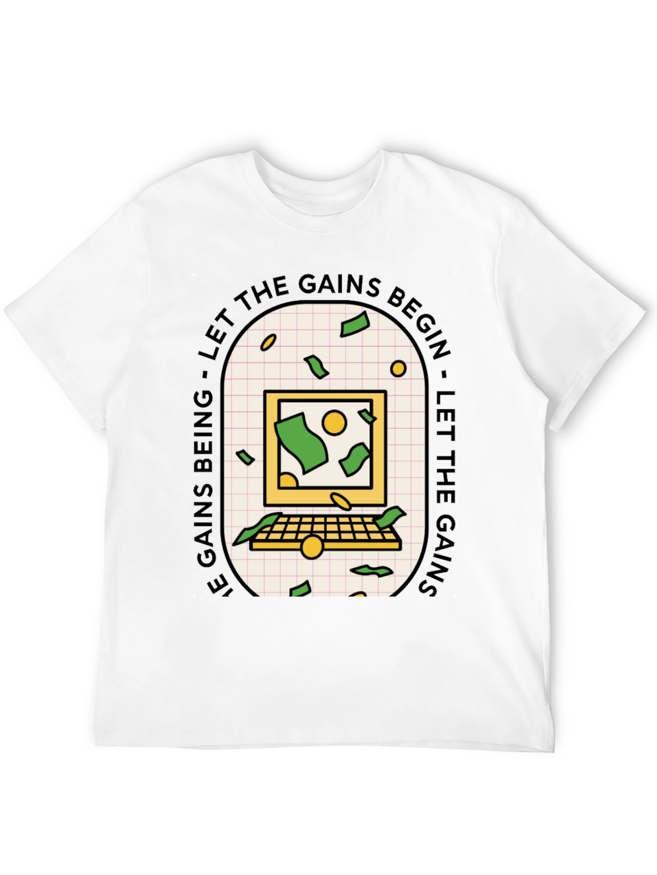 Let the Gains Begin T-Shirt