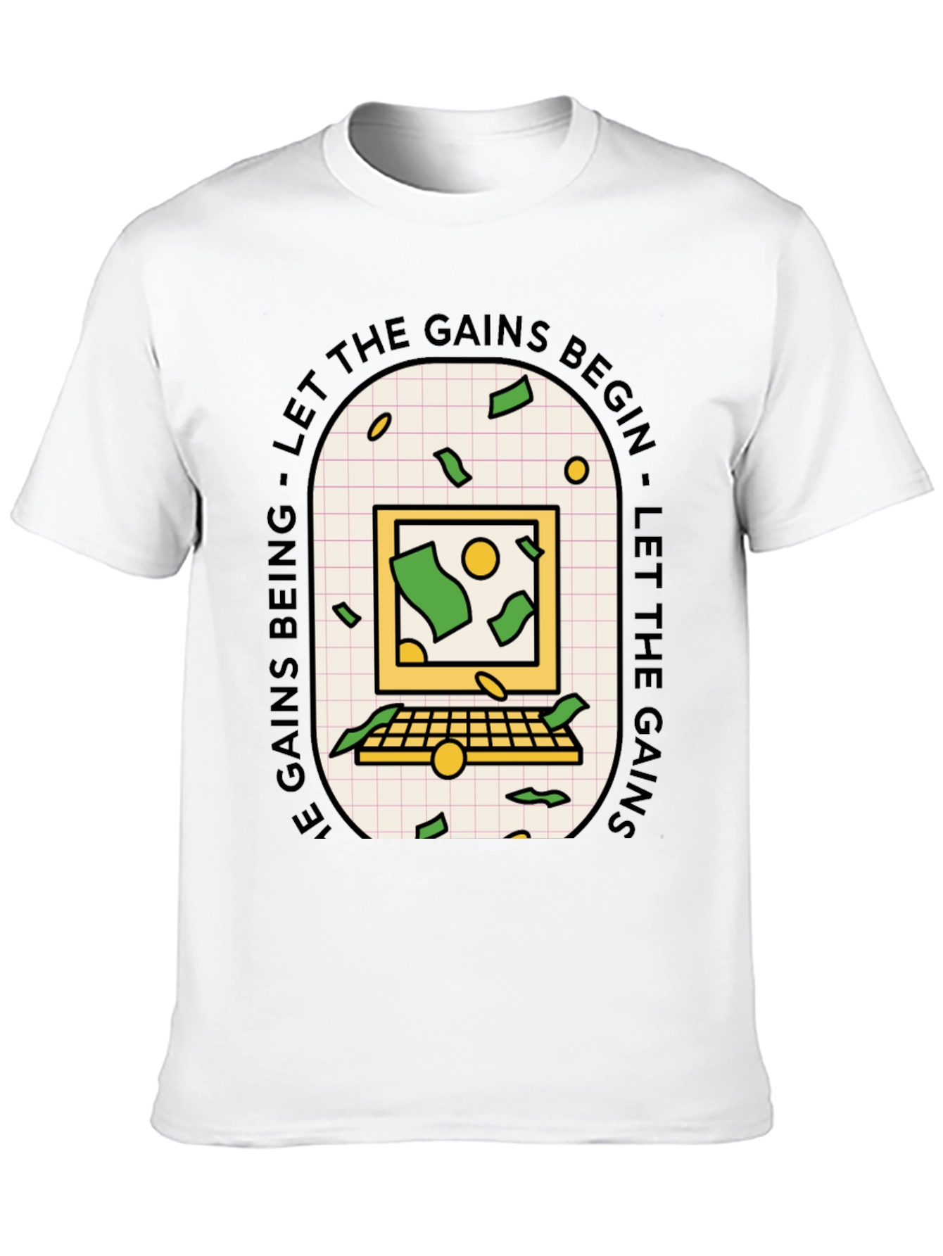 Let the Gains Begin T-Shirt