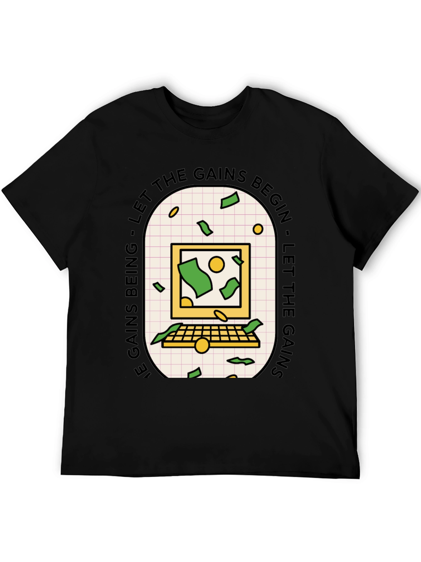 Let the Gains Begin T-Shirt