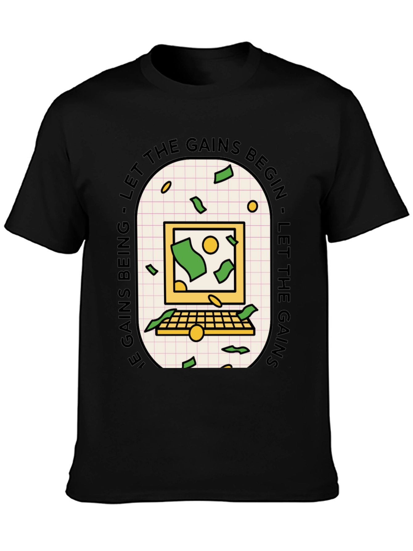 Let the Gains Begin T-Shirt