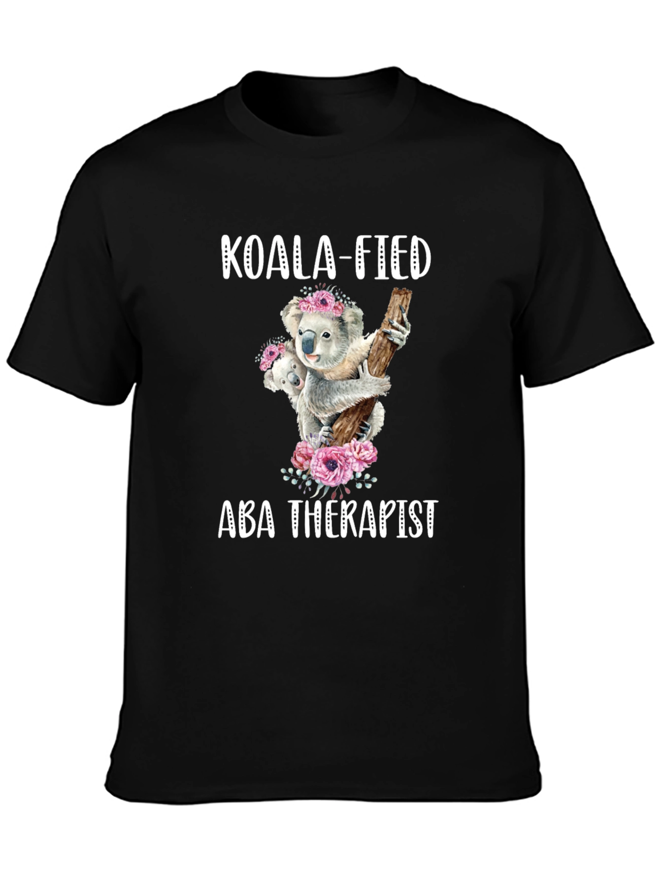 Koala-fied ABA Therapist Graphic Tee