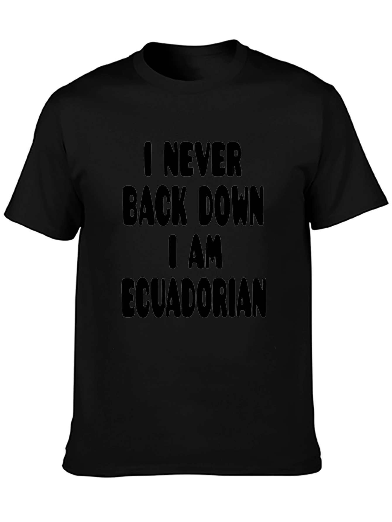 I Never Back Down Ecuadorian Black T-Shirt